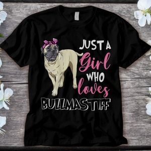 Bullmastiff Dog Just A Girl Loves Bullmastiff Dog Lover Unisex Adult T-shirt
